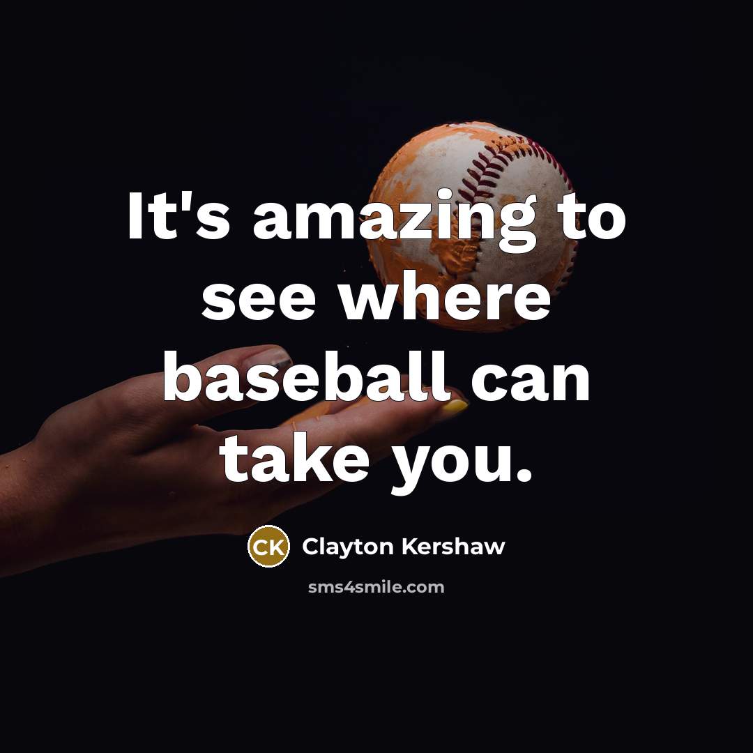 “It's amazing to see where baseball can take you.…” quote by Clayton Kershaw