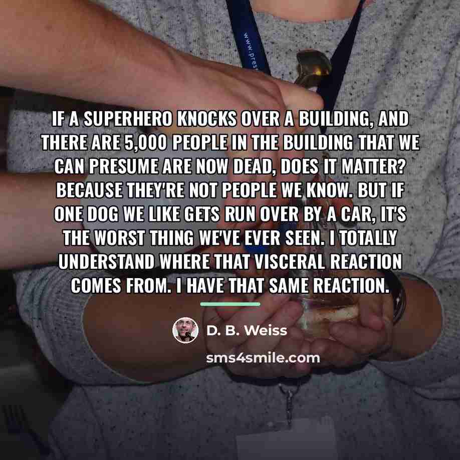 “If a superhero knocks over a building, and there are…” quote by D. B. Weiss