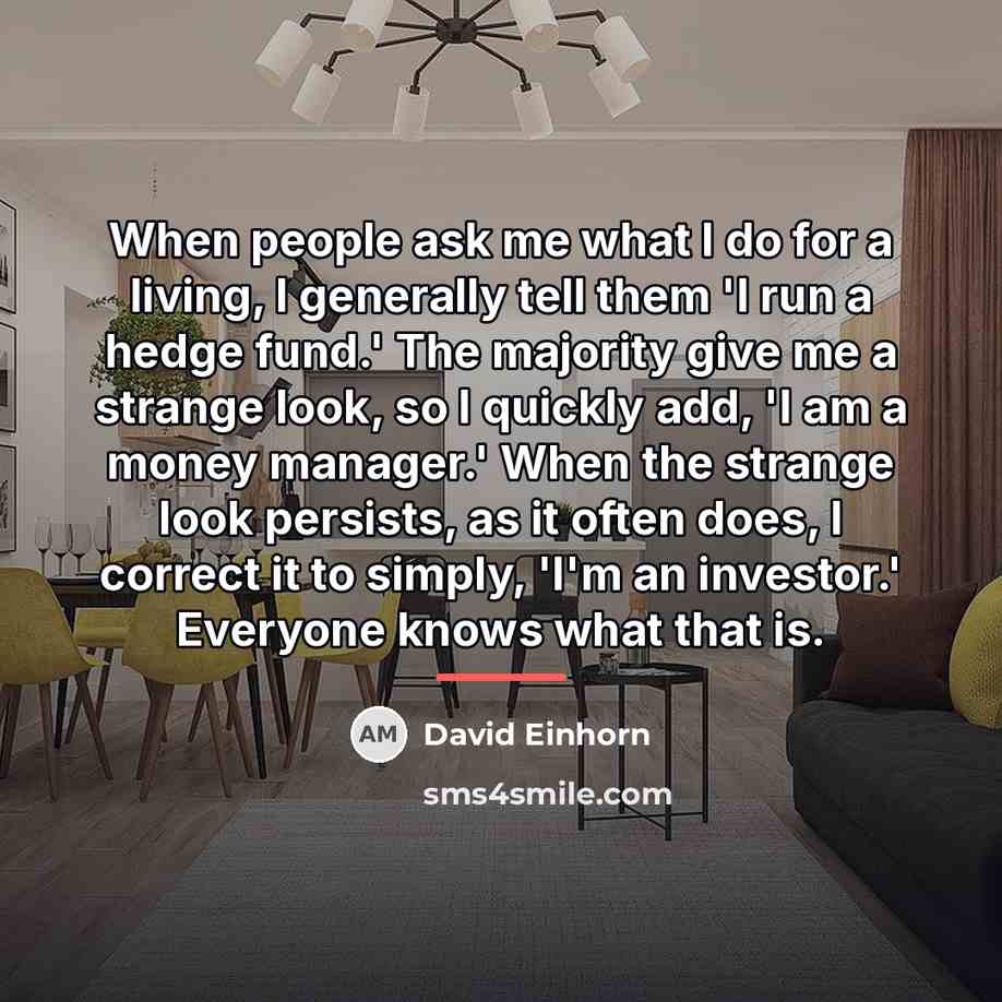 “When people ask me what I do for a living,…” quote by David Einhorn