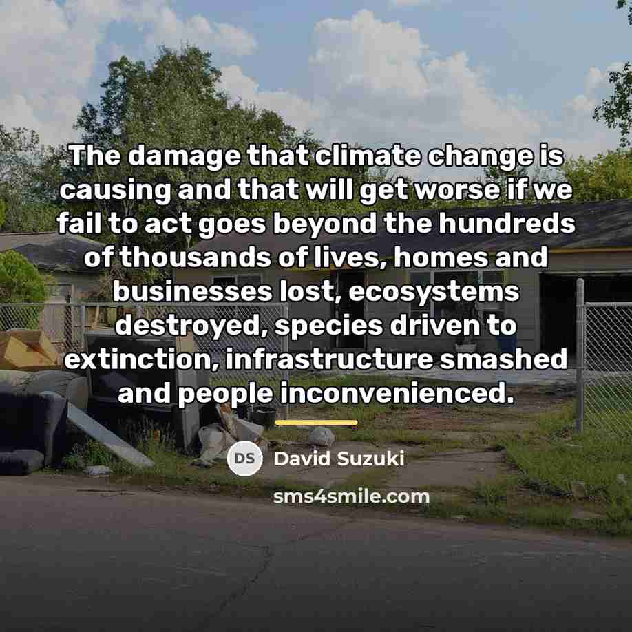“The damage that climate change is causing and that will…” quote by David Suzuki