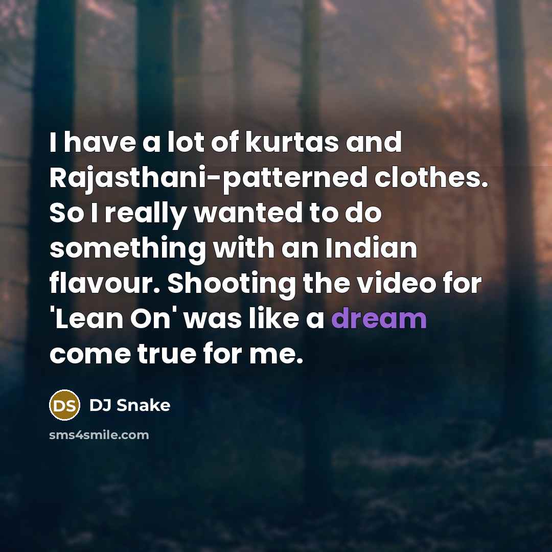 “I have a lot of kurtas and Rajasthani-patterned clothes. So…” quote by DJ Snake