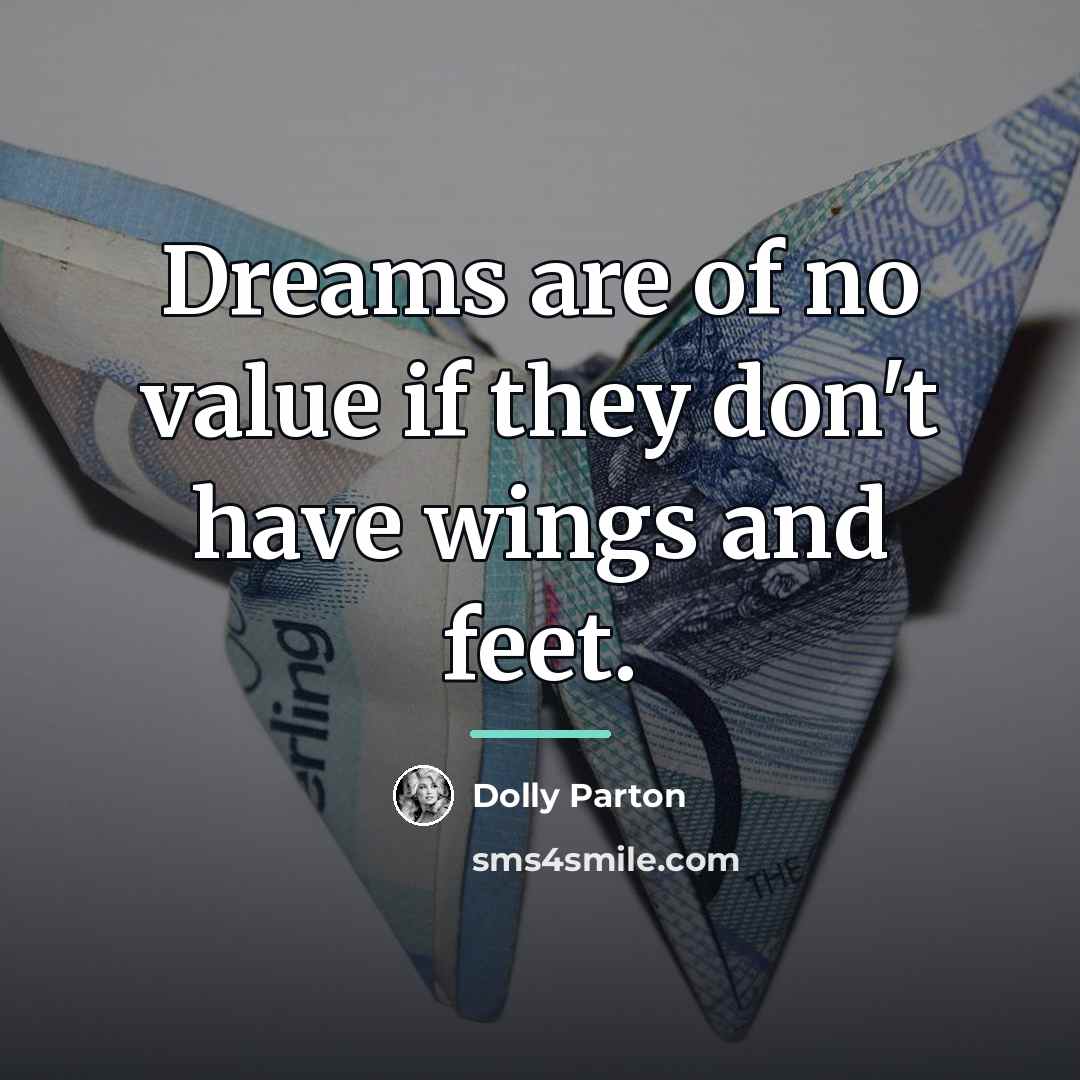 “Dreams are of no value if they don't have wings…” quote by Dolly Parton
