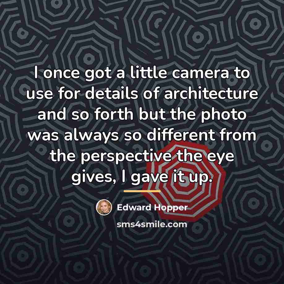 “I once got a little camera to use for details…” quote by Edward Hopper