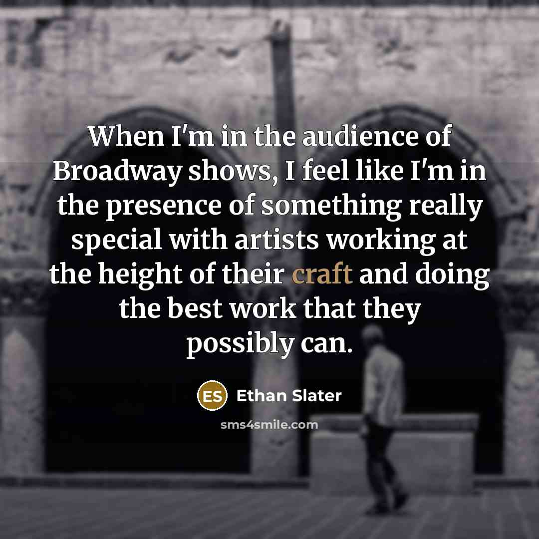 “When I'm in the audience of Broadway shows, I feel…” quote by Ethan Slater