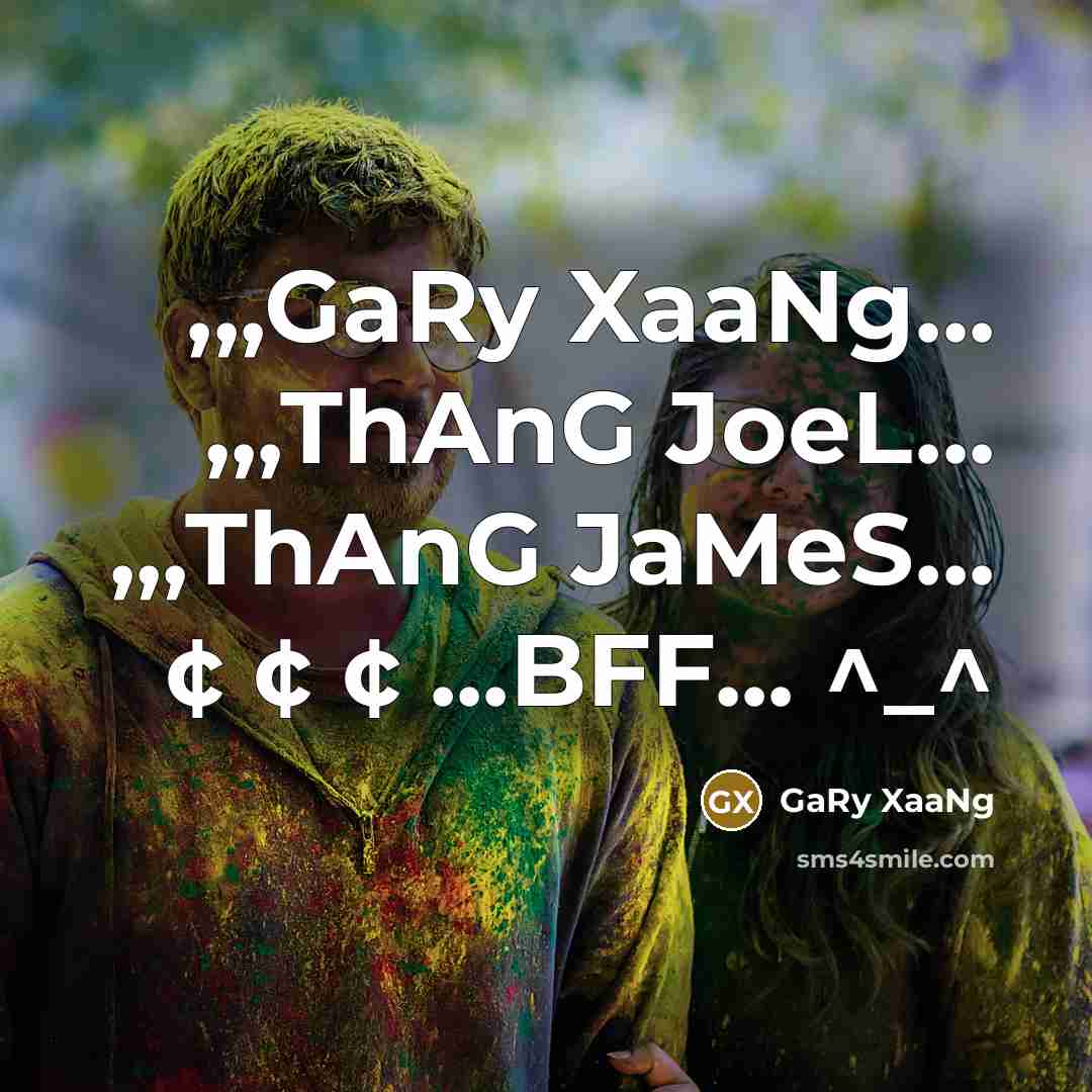 “,,,GaRy XaaNg... ,,,ThAnG JoeL... ,,,ThAnG JaMeS... ¢ ¢ ¢ ...BFF... ^_^” quote by GaRy XaaNg