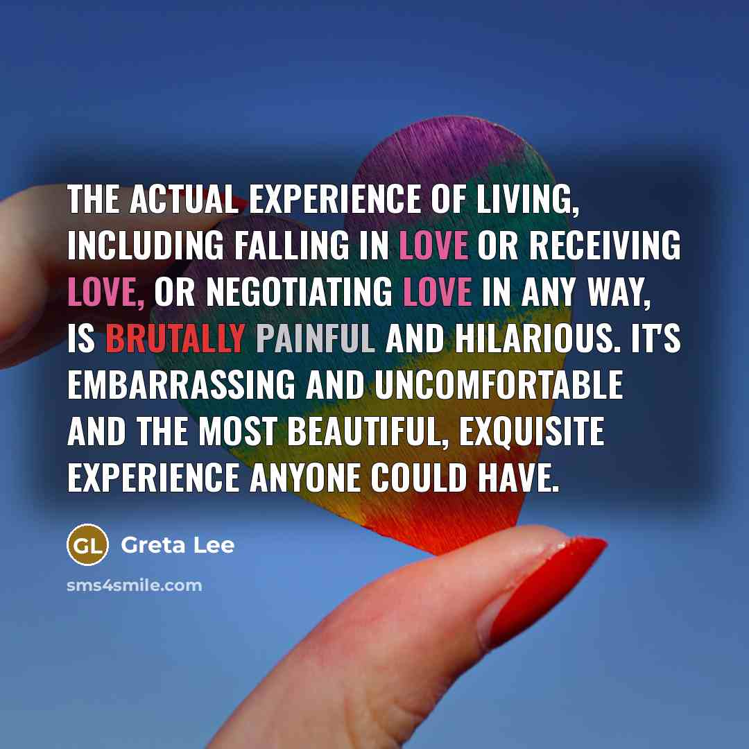 “The actual experience of living, including falling in love or…” quote by Greta Lee