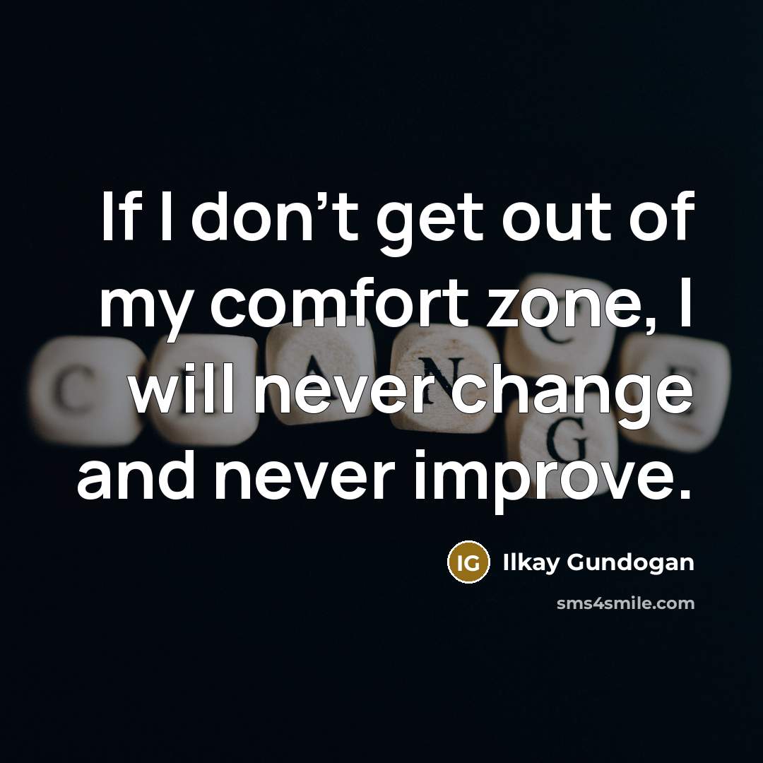 “If I don't get out of my comfort zone, I…” quote by Ilkay Gundogan