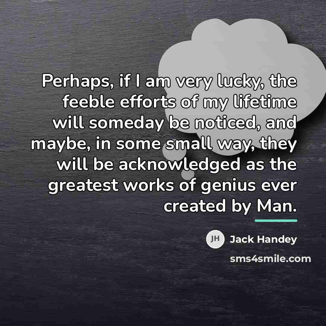 “Perhaps, if I am very lucky, the feeble efforts of…” quote by Jack Handey