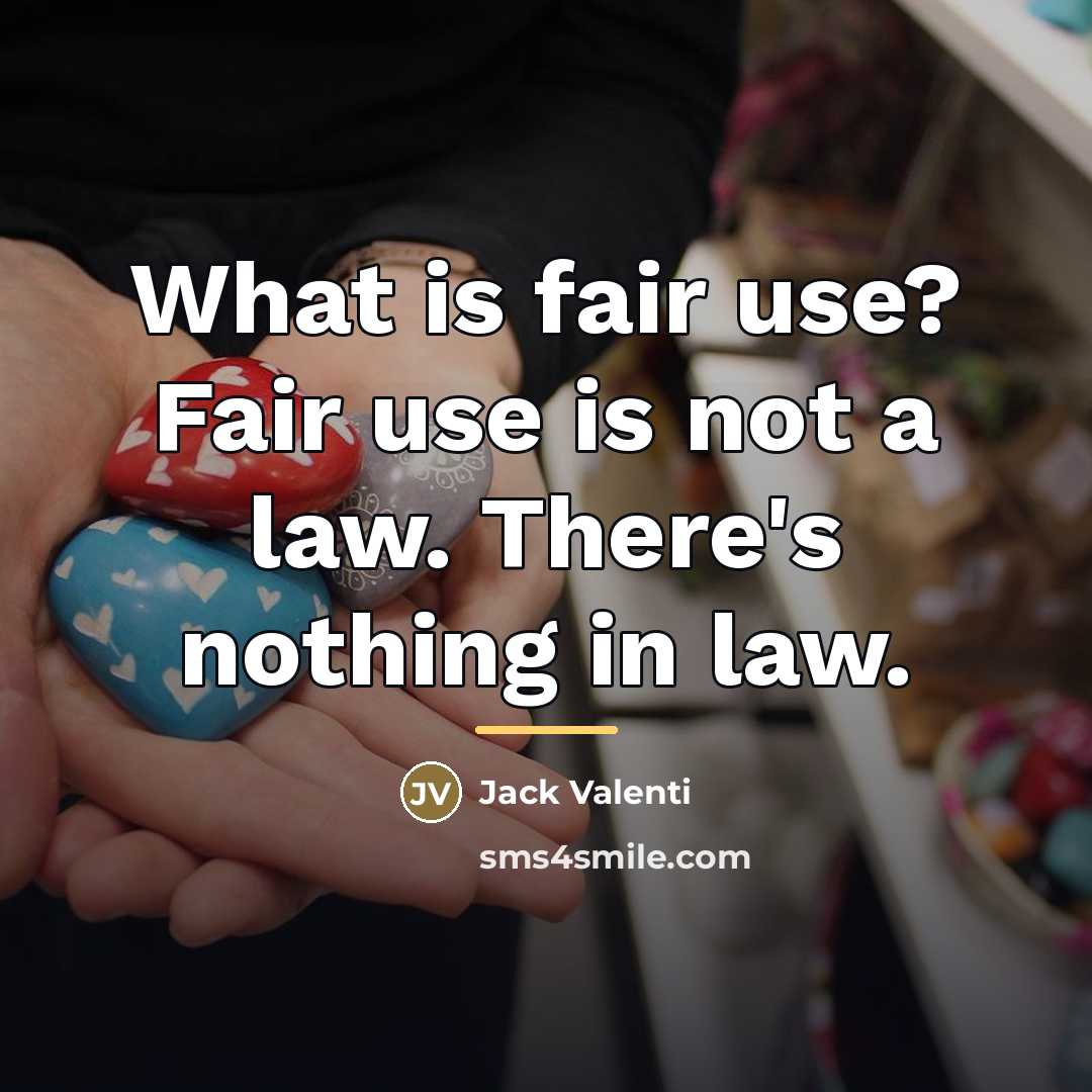 “What is fair use? Fair use is not a law.…” quote by Jack Valenti