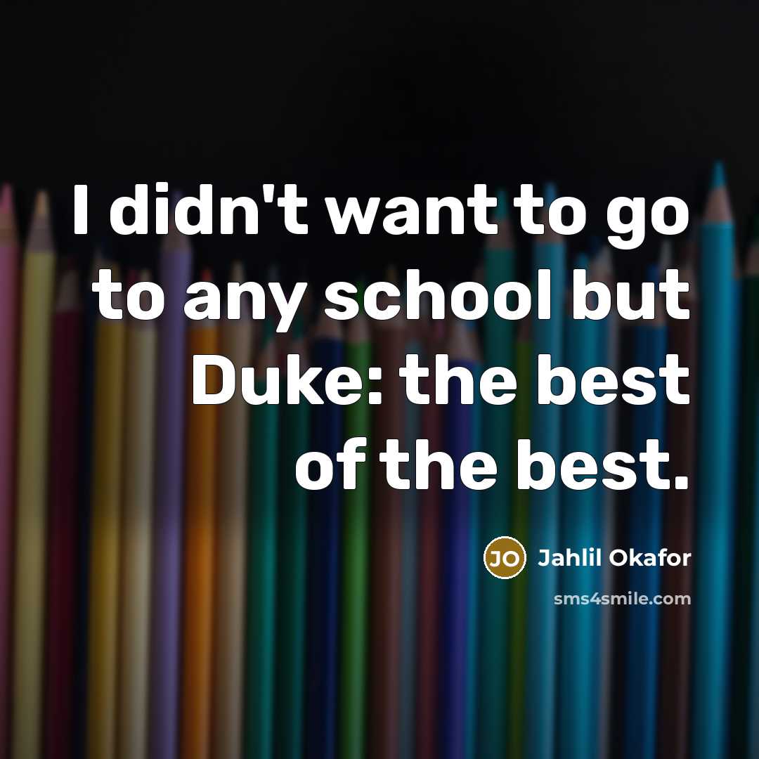 “I didn't want to go to any school but Duke:…” quote by Jahlil Okafor