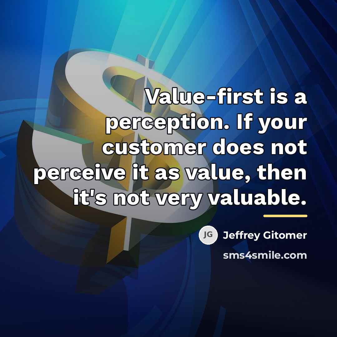 “Value-first is a perception. If your customer does not perceive…” quote by Jeffrey Gitomer