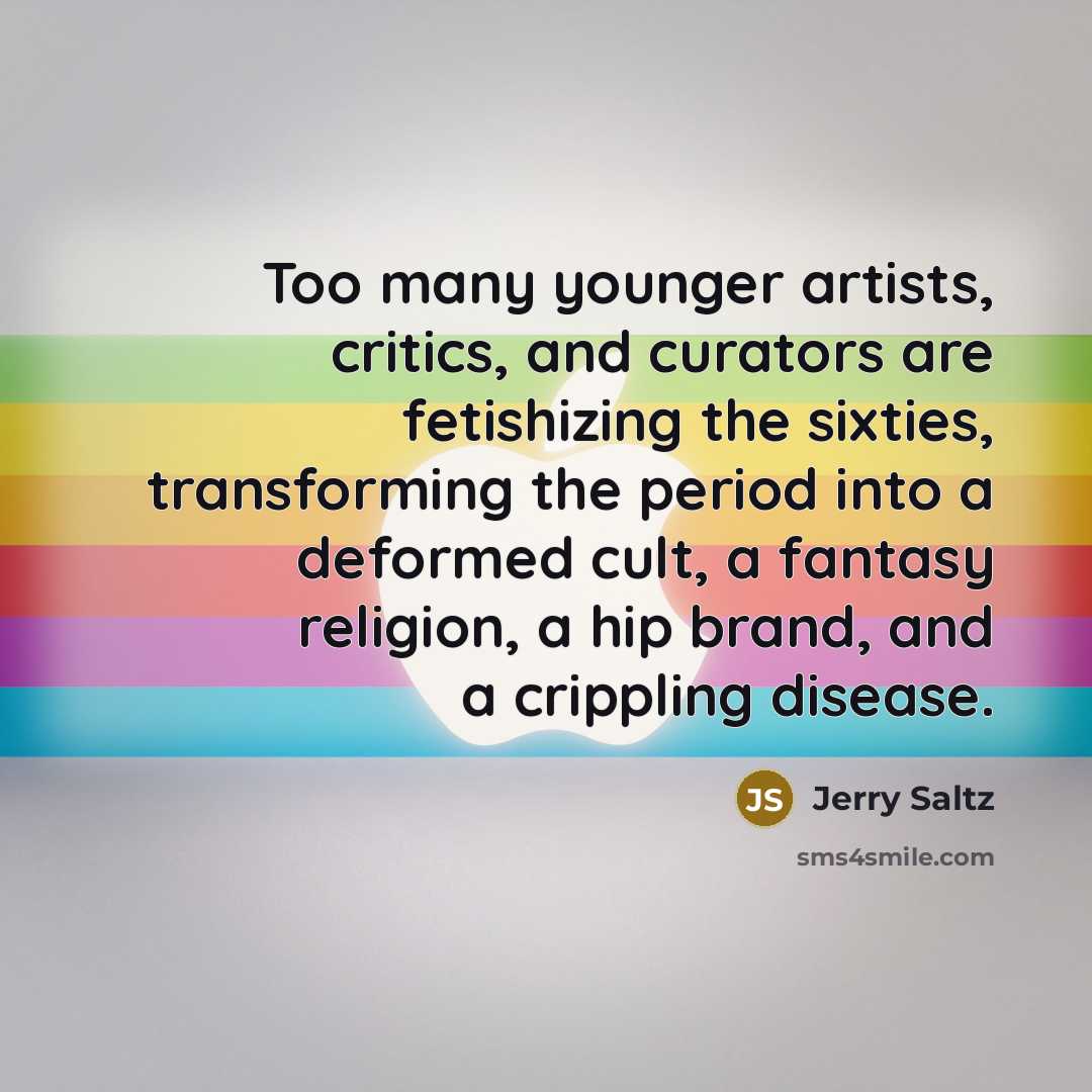 “Too many younger artists, critics, and curators are fetishizing the…” quote by Jerry Saltz