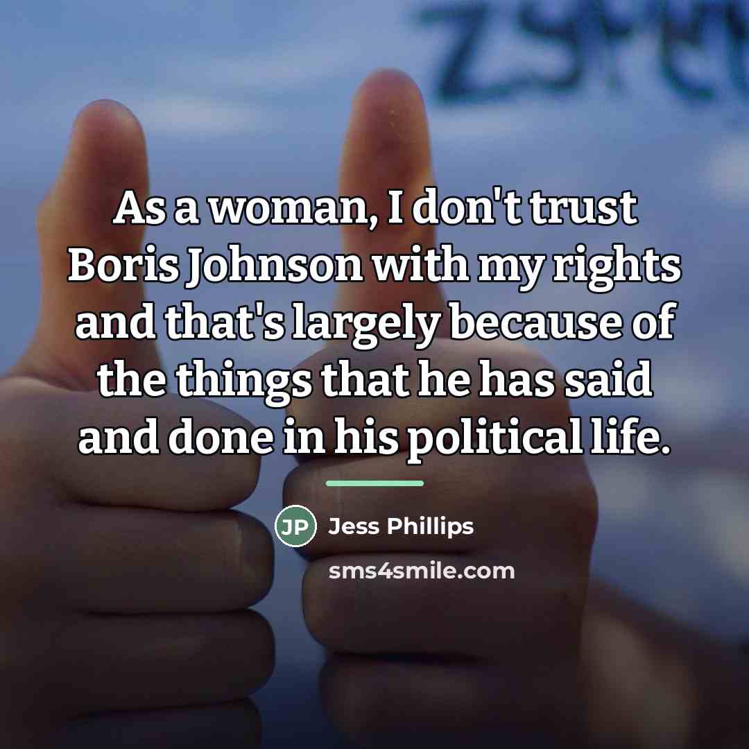 “As a woman, I don't trust Boris Johnson with my…” quote by Jess Phillips