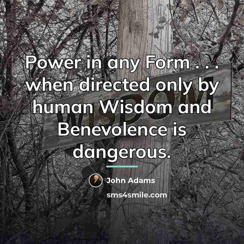 “Power in any Form . . . when directed only…” quote by John Adams