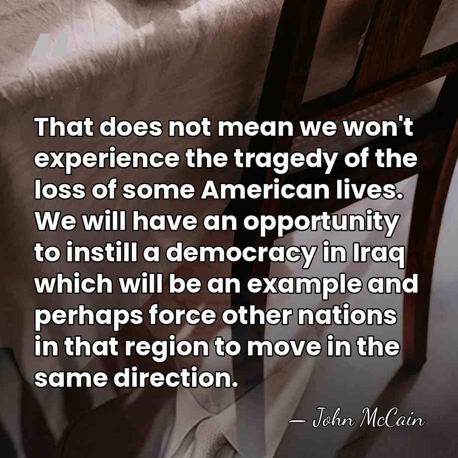 That does not mean we won't experience the tragedy of the loss&hellip; - John McCain
