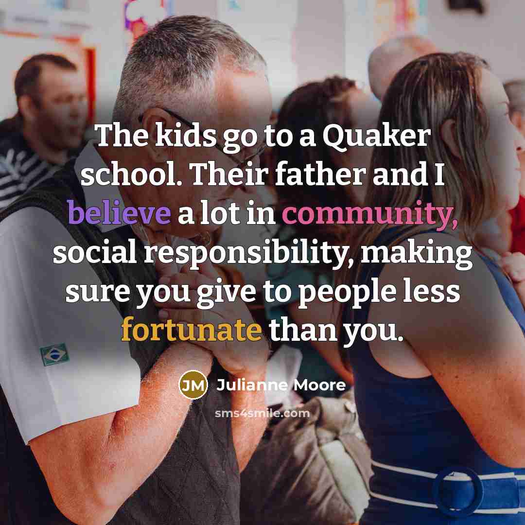 “The kids go to a Quaker school. Their father and…” quote by Julianne Moore