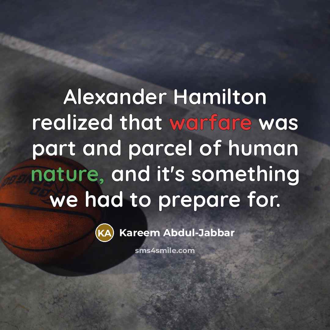 “Alexander Hamilton realized that warfare was part and parcel of…” quote by Kareem Abdul-Jabbar
