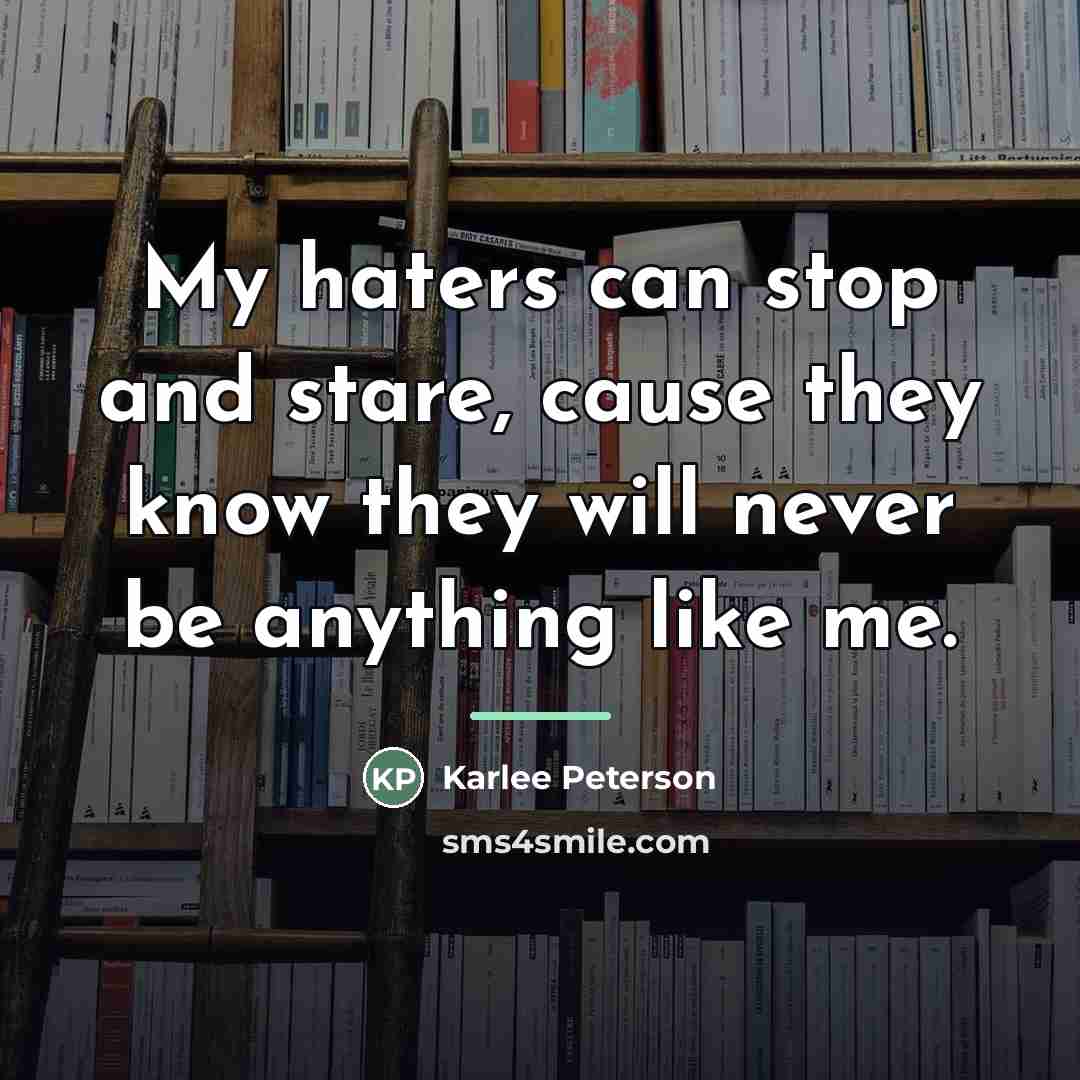 “My haters can stop and stare, cause they know they…” quote by Karlee Peterson