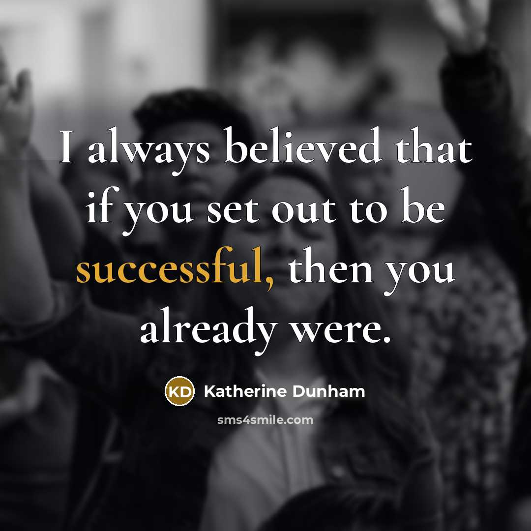 “I always believed that if you set out to be…” quote by Katherine Dunham