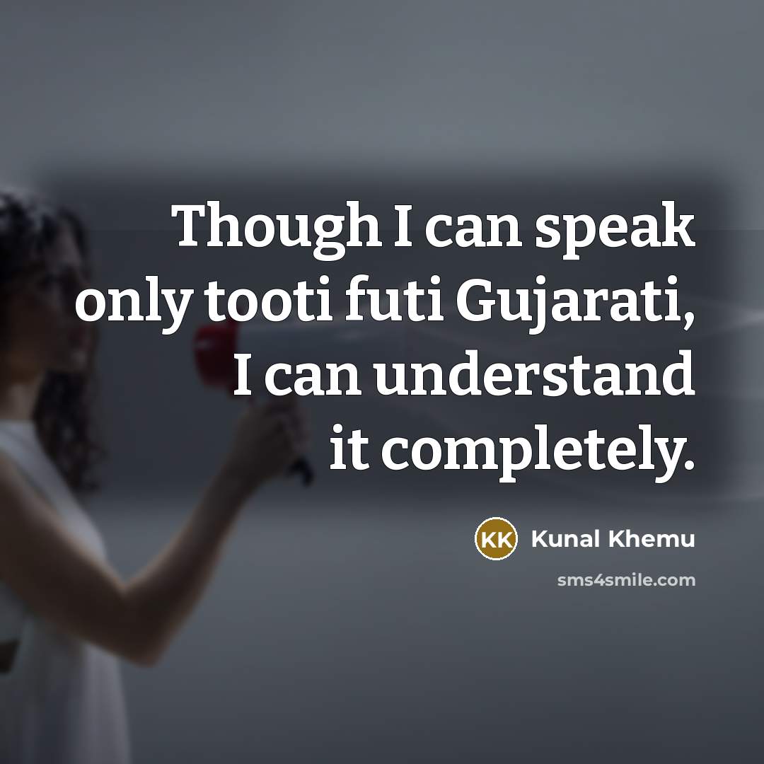 “Though I can speak only tooti futi Gujarati, I can…” quote by Kunal Khemu