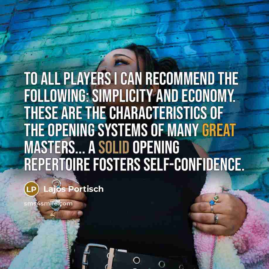 “To all players I can recommend the following: simplicity and…” quote by Lajos Portisch