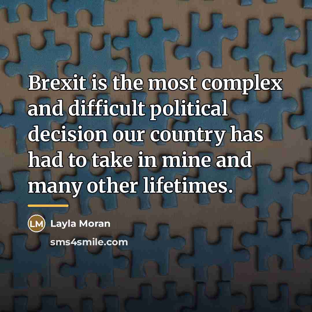 “Brexit is the most complex and difficult political decision our…” quote by Layla Moran