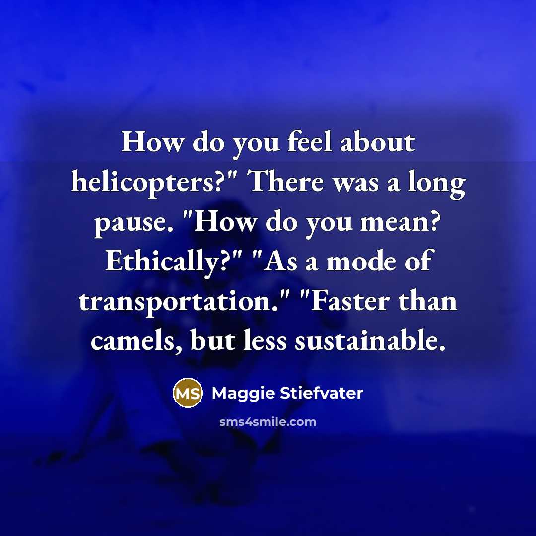 “How do you feel about helicopters?" There was a long…” quote by Maggie Stiefvater