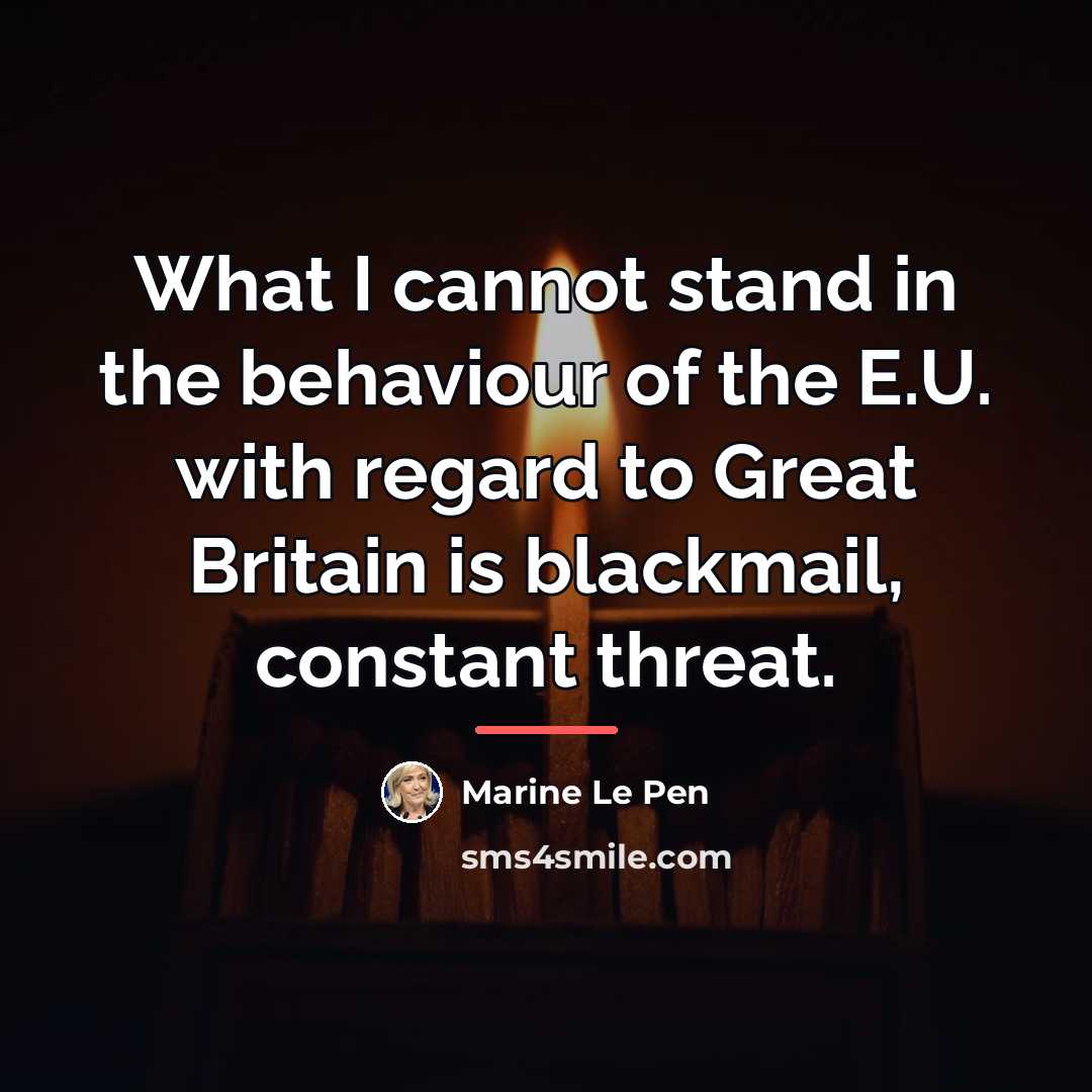 “What I cannot stand in the behaviour of the E.U.…” quote by Marine Le Pen