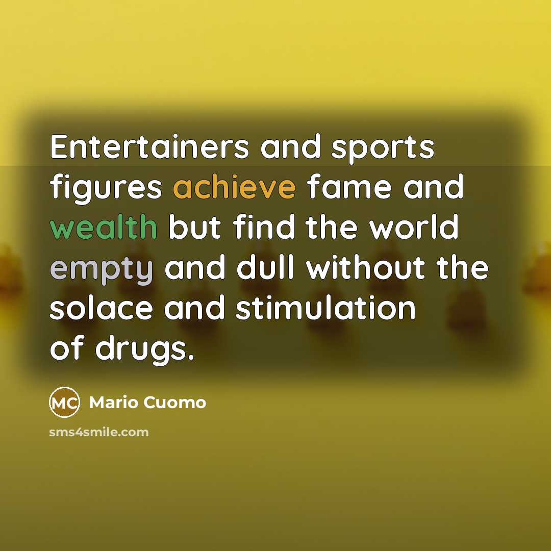 “Entertainers and sports figures achieve fame and wealth but find…” quote by Mario Cuomo
