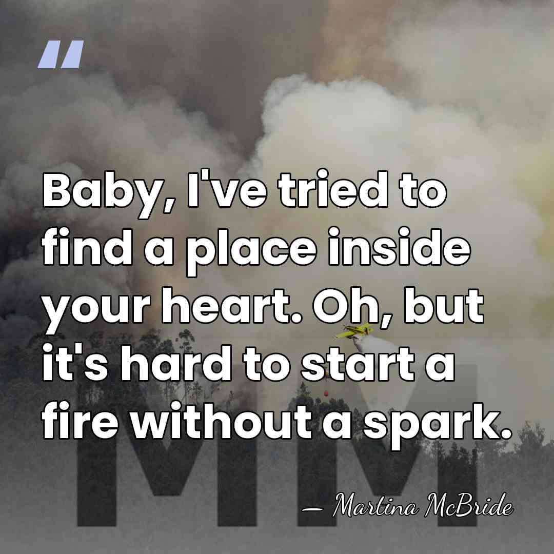 Baby, I've tried to find a place inside your heart. Oh, but&hellip; - Martina McBride