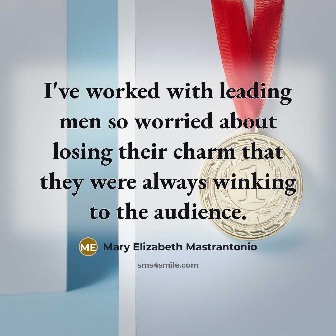 “I've worked with leading men so worried about losing their…” quote by Mary Elizabeth Mastrantonio