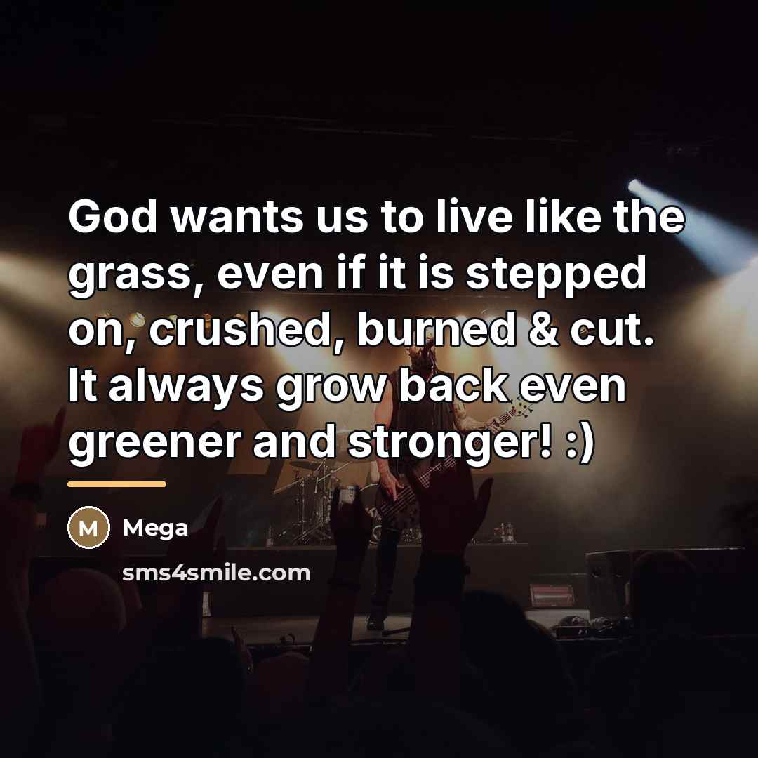 “God wants us to live like the grass, even if…” quote by Mega