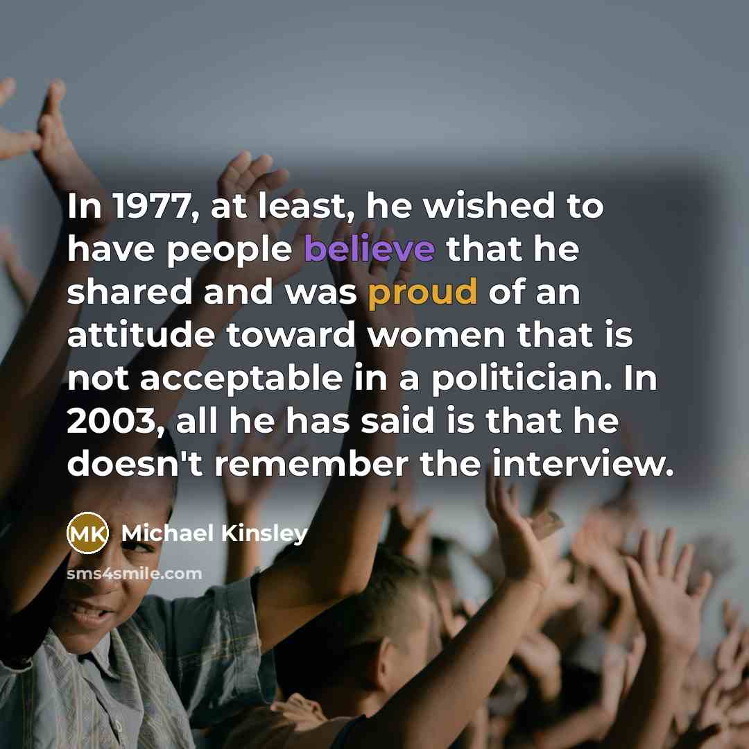 “In 1977, at least, he wished to have people believe…” quote by Michael Kinsley