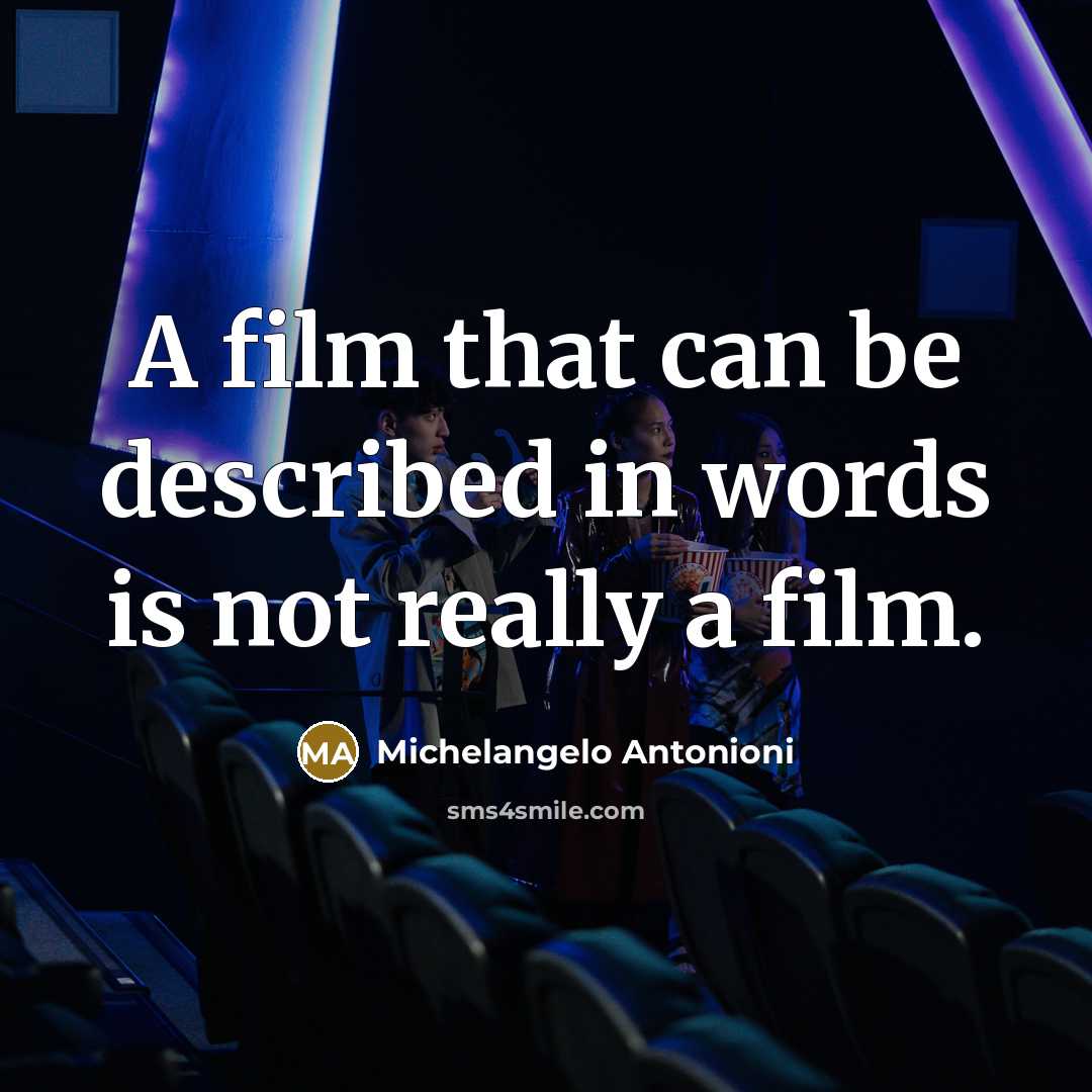“A film that can be described in words is not…” quote by Michelangelo Antonioni