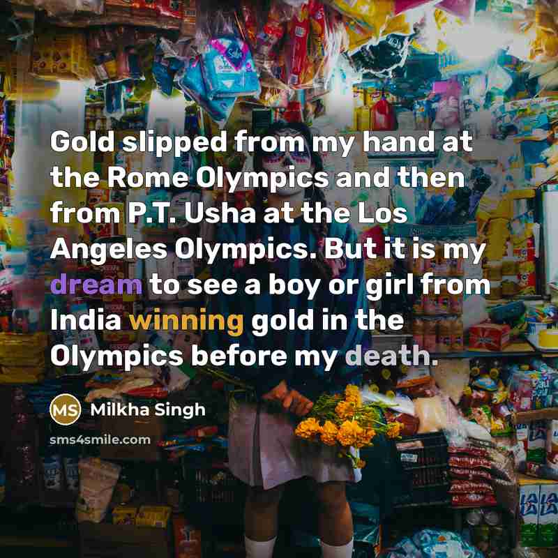 “Gold slipped from my hand at the Rome Olympics and…” quote by Milkha Singh
