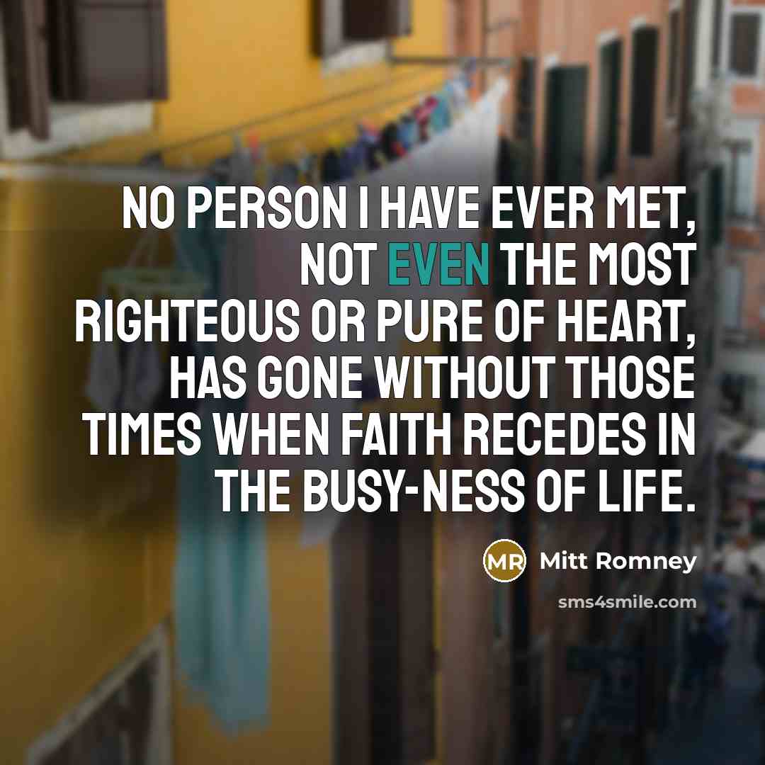 “No person I have ever met, not even the most…” quote by Mitt Romney