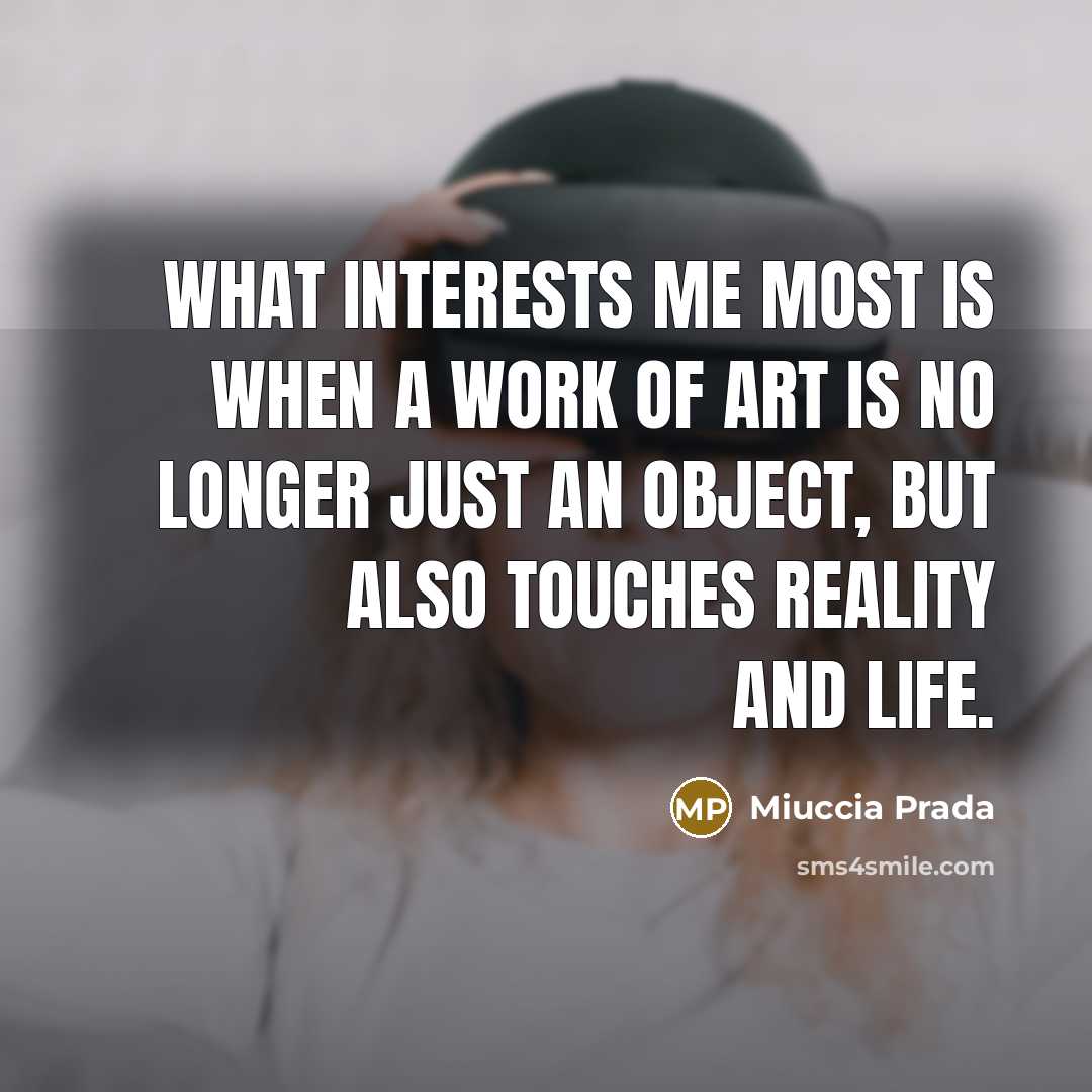 “What interests me most is when a work of art…” quote by Miuccia Prada