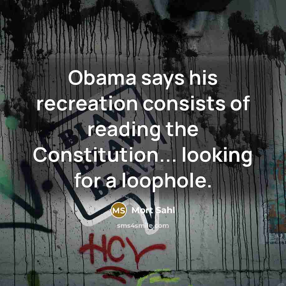 “Obama says his recreation consists of reading the Constitution... looking…” quote by Mort Sahl