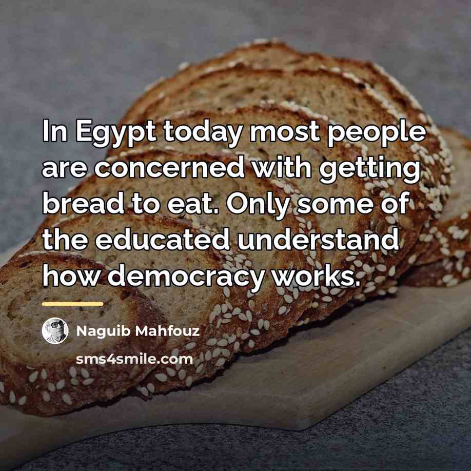 “In Egypt today most people are concerned with getting bread…” quote by Naguib Mahfouz