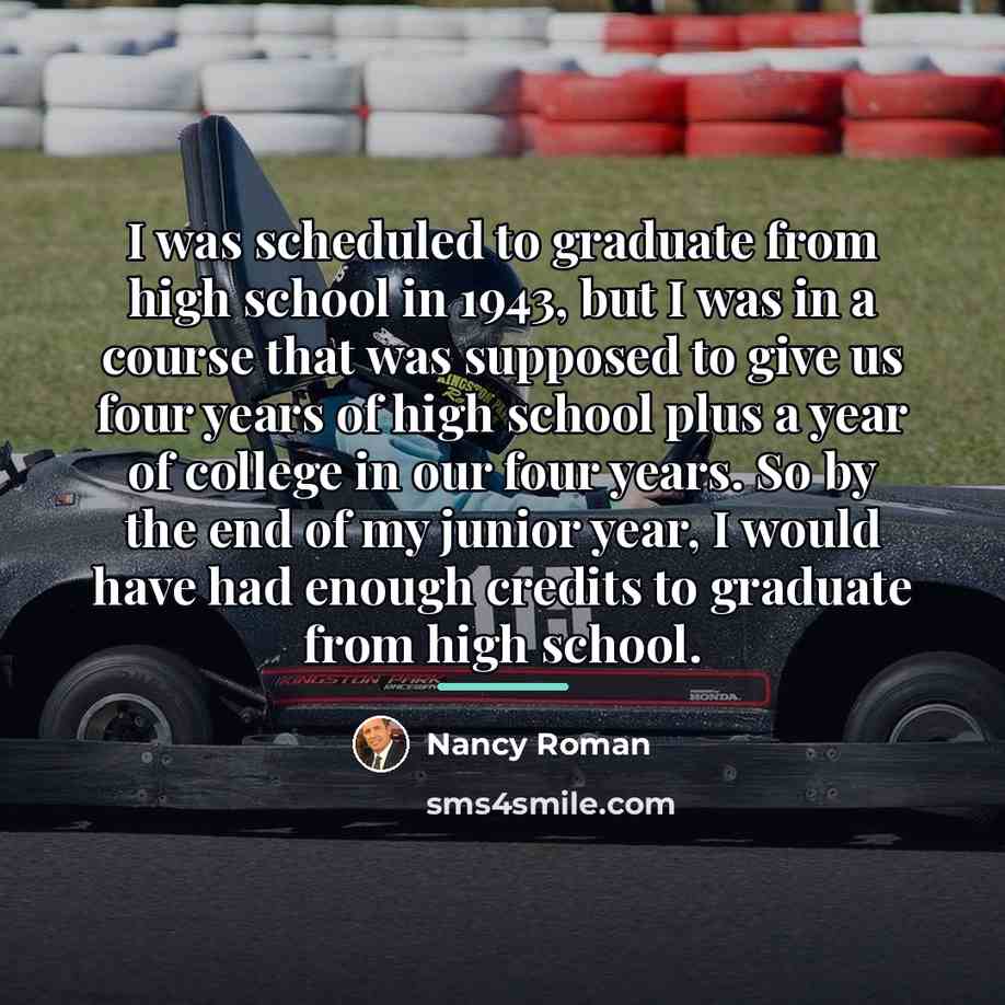 “I was scheduled to graduate from high school in 1943,…” quote by Nancy Roman