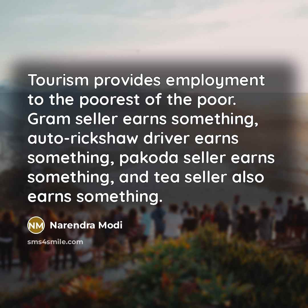 “Tourism provides employment to the poorest of the poor. Gram…” quote by Narendra Modi