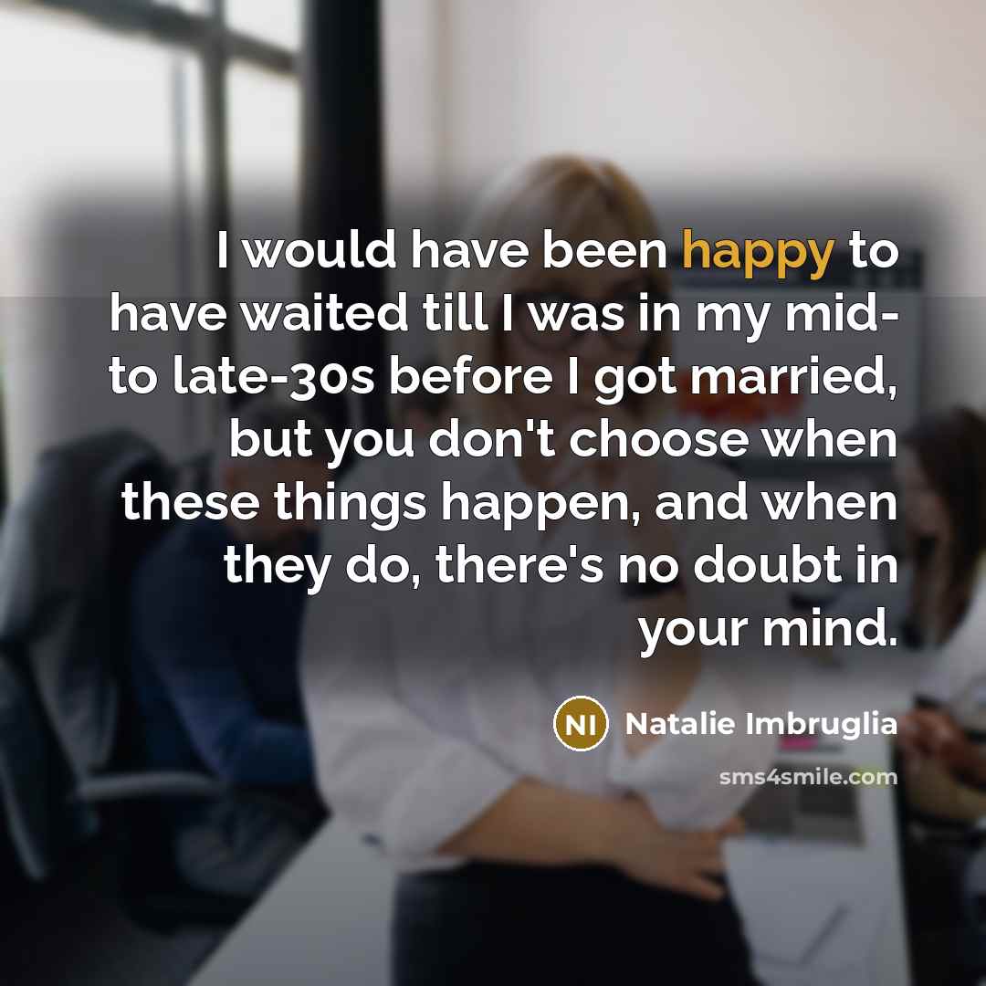 “I would have been happy to have waited till I…” quote by Natalie Imbruglia