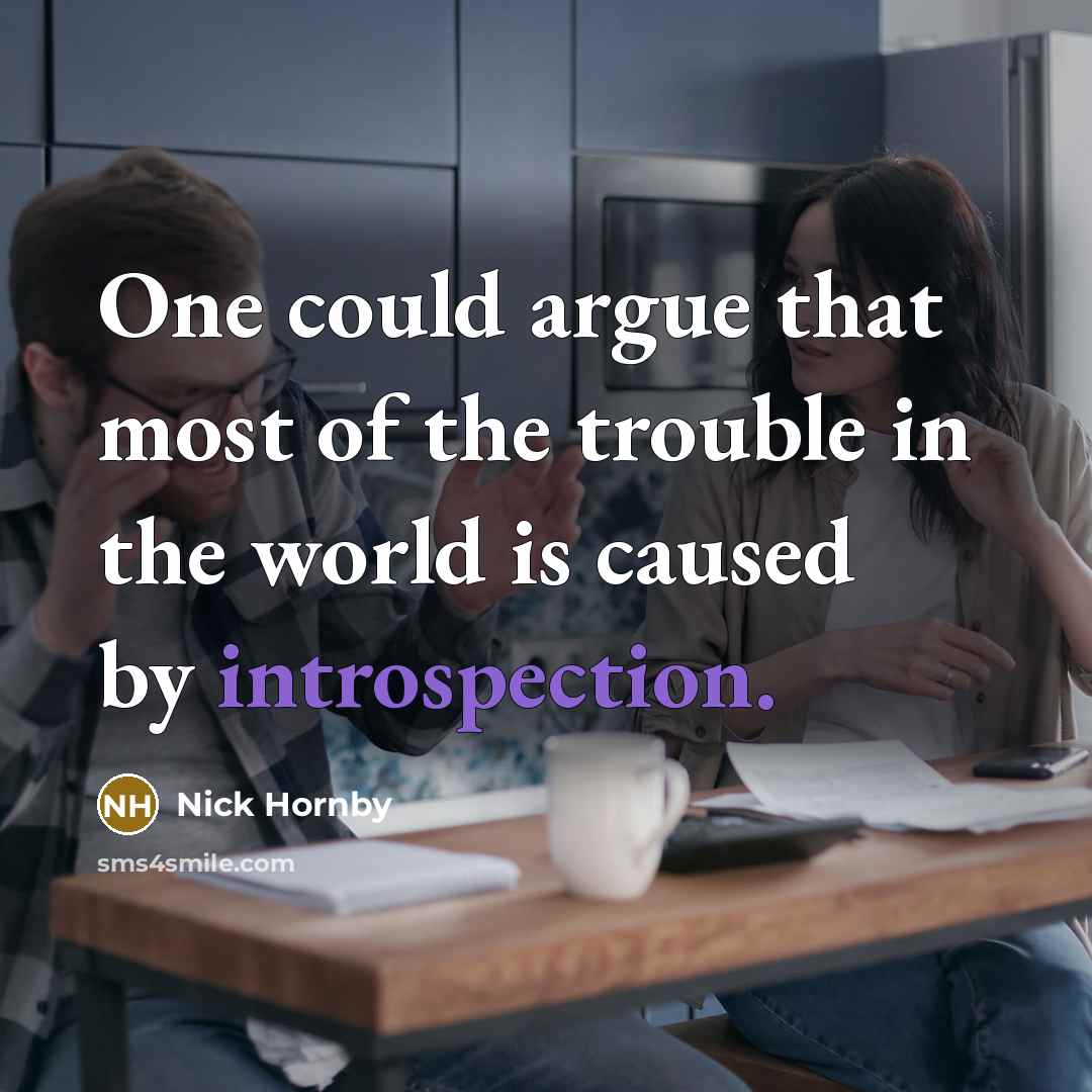 “One could argue that most of the trouble in the…” quote by Nick Hornby