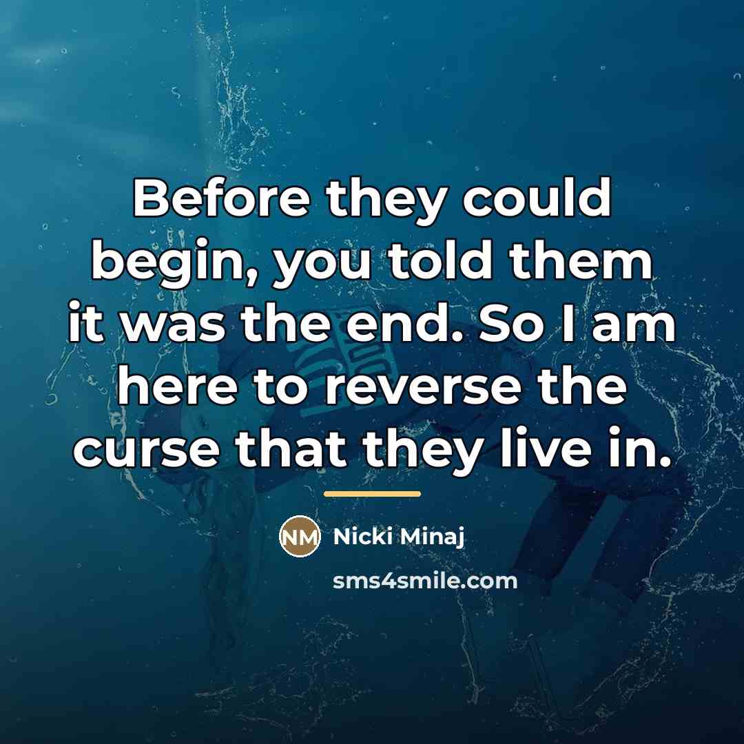 “Before they could begin, you told them it was the…” quote by Nicki Minaj
