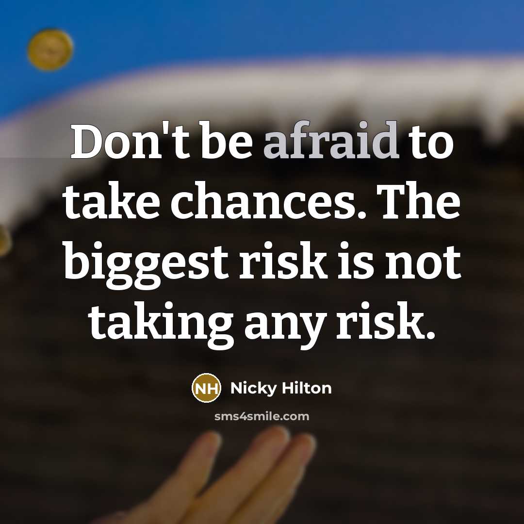 “Don't be afraid to take chances. The biggest risk is…” quote by Nicky Hilton