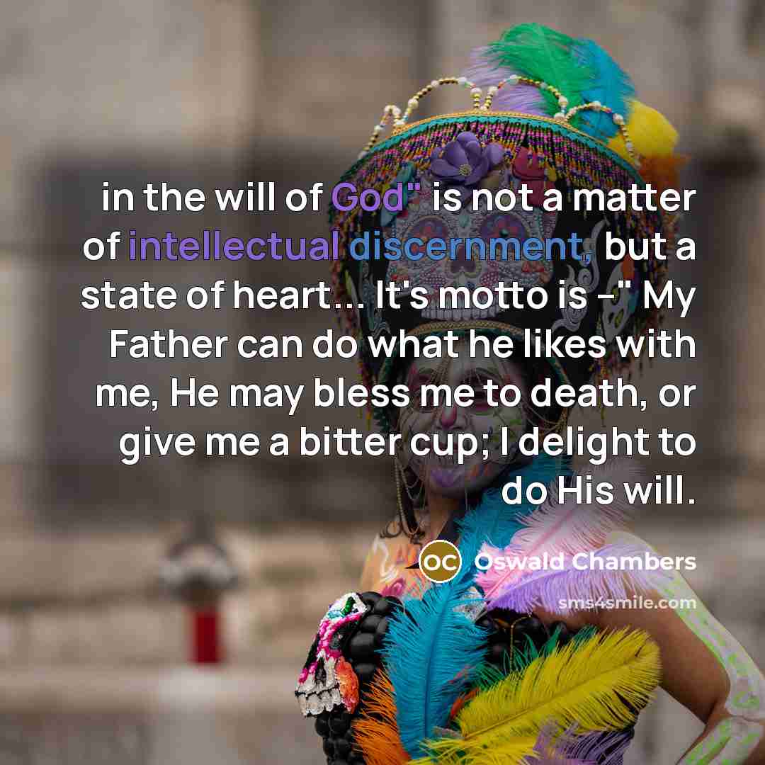 “in the will of God" is not a matter of…” quote by Oswald Chambers