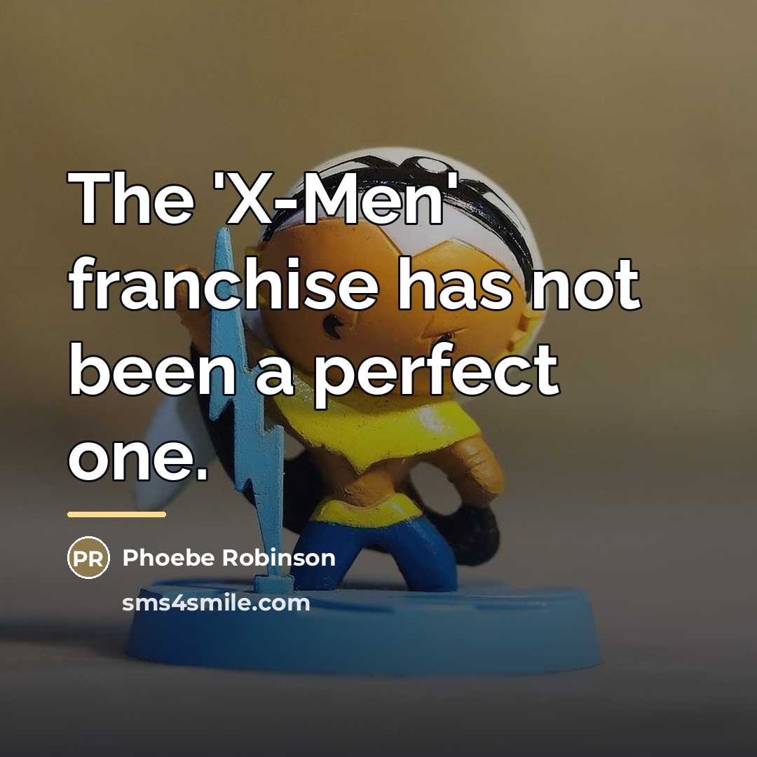 “The 'X-Men' franchise has not been a perfect one.…” quote by Phoebe Robinson