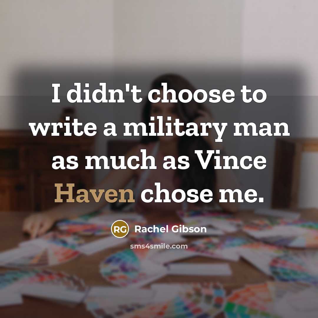 “I didn't choose to write a military man as much…” quote by Rachel Gibson