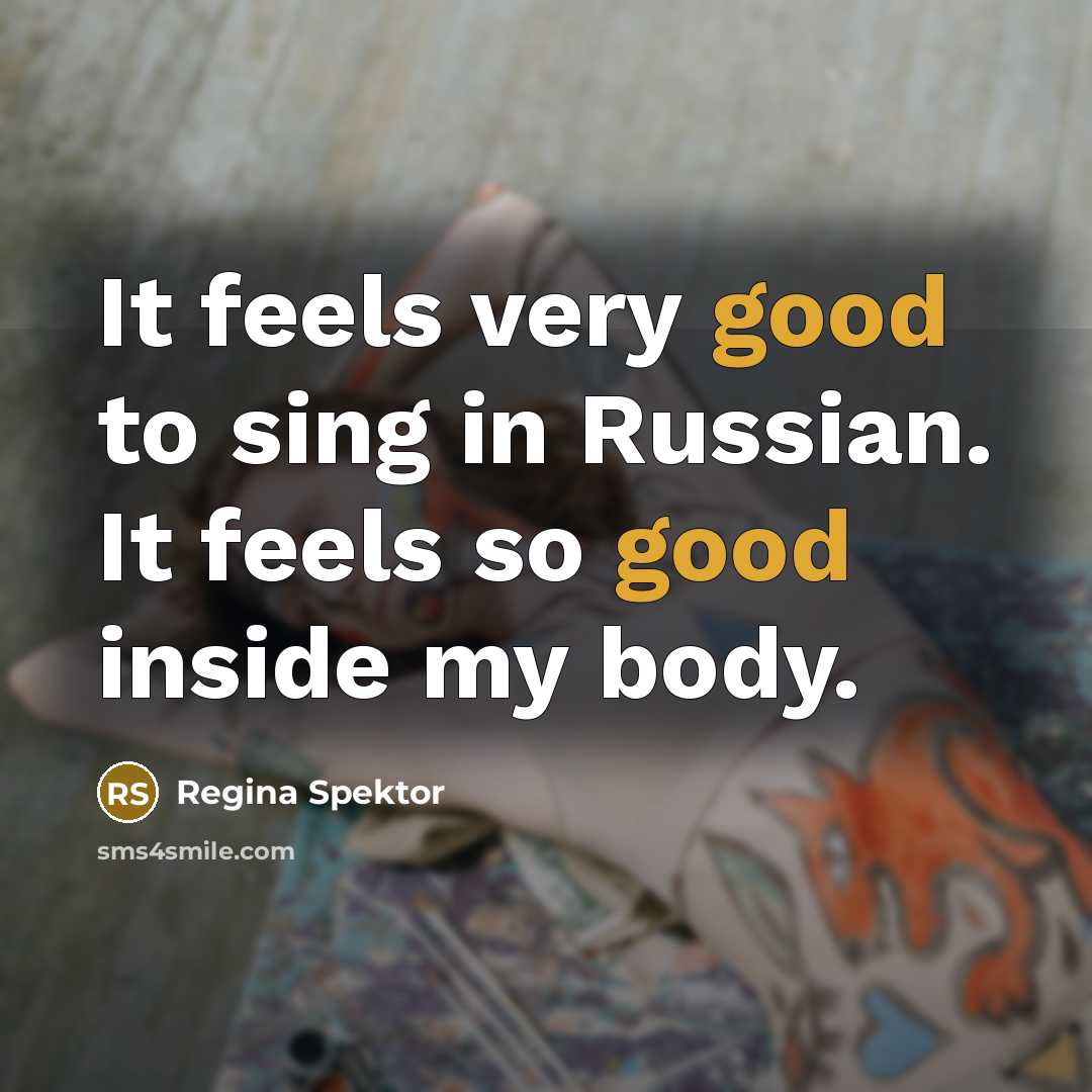 “It feels very good to sing in Russian. It feels…” quote by Regina Spektor