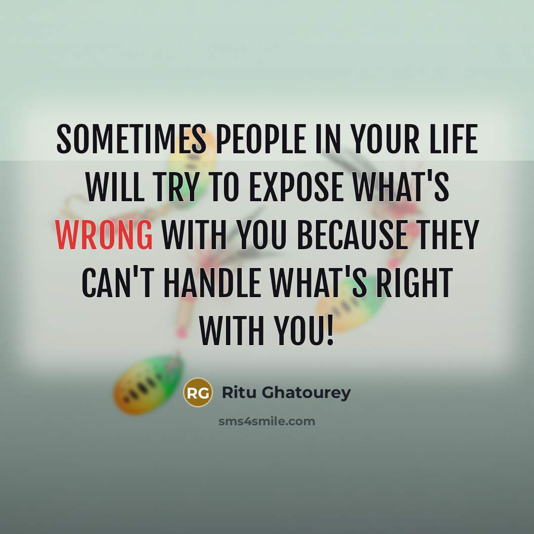 “Sometimes people in your life will try to expose what's…” quote by Ritu Ghatourey